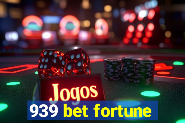 939 bet fortune